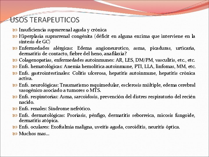 USOS TERAPEUTICOS Insuficiencia suprarrenal aguda y crónica Hiperplasia suprarrenal congénita (déficit en alguna enzima