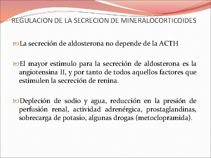 REGULACION DE LA SECRECION DE MINERALOCORTICOIDES La secreción de aldosterona no depende de la