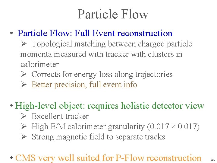 Particle Flow • Particle Flow: Full Event reconstruction Ø Topological matching between charged particle