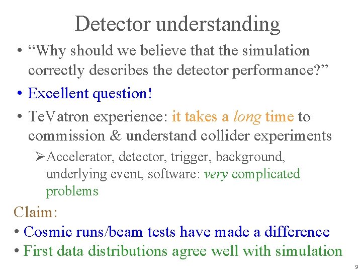 Detector understanding • “Why should we believe that the simulation correctly describes the detector