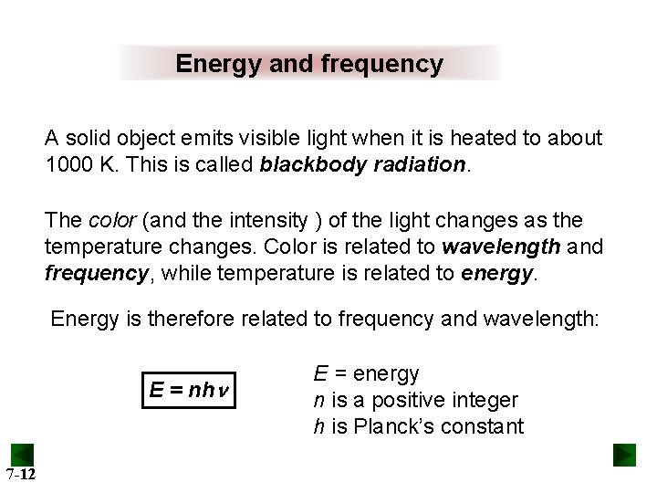 Energy and frequency A solid object emits visible light when it is heated to