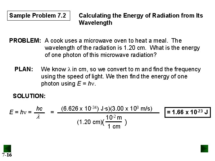 Sample Problem 7. 2 Calculating the Energy of Radiation from Its Wavelength PROBLEM: A