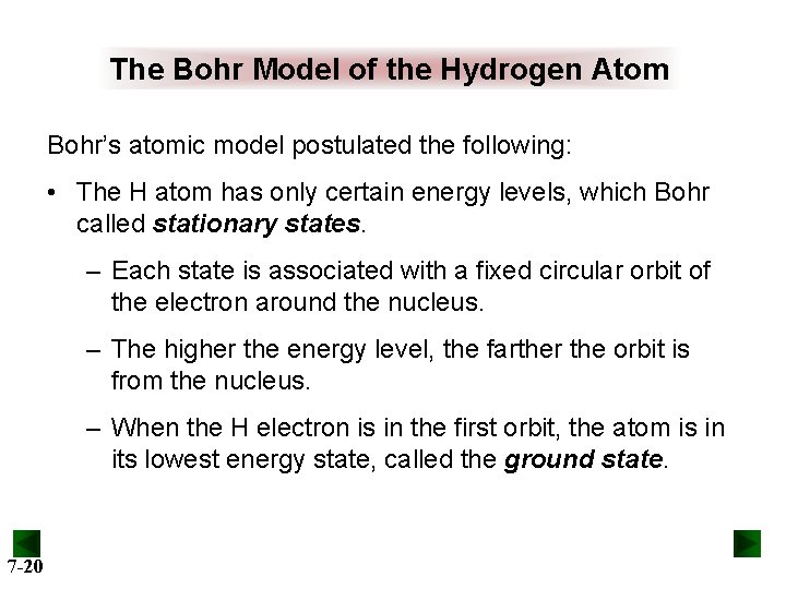 The Bohr Model of the Hydrogen Atom Bohr’s atomic model postulated the following: •