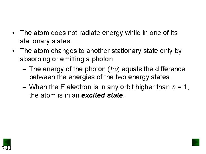  • The atom does not radiate energy while in one of its stationary