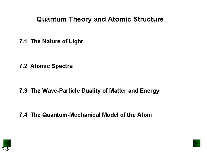 Quantum Theory and Atomic Structure 7. 1 The Nature of Light 7. 2 Atomic