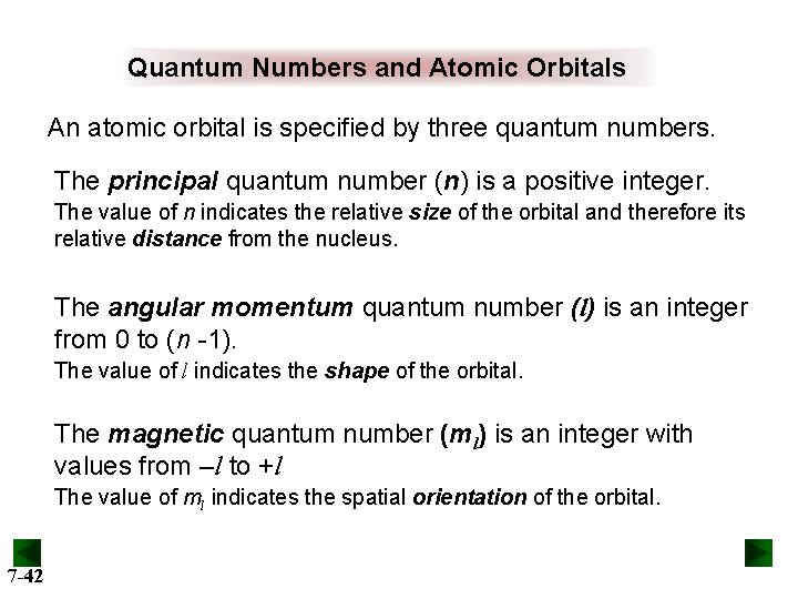 Quantum Numbers and Atomic Orbitals An atomic orbital is specified by three quantum numbers.