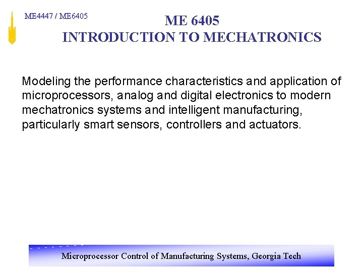 ME 4447 / ME 6405 INTRODUCTION TO MECHATRONICS Modeling the performance characteristics and application