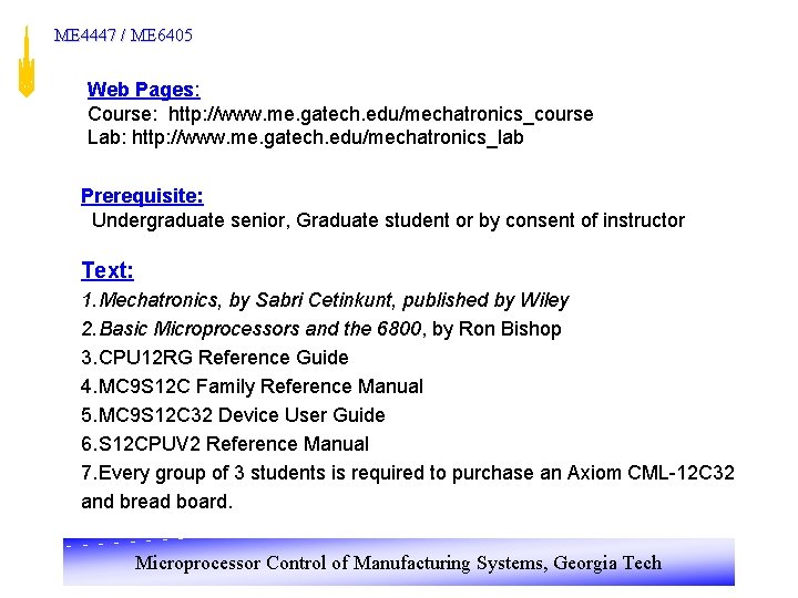 ME 4447 / ME 6405 Web Pages: Course: http: //www. me. gatech. edu/mechatronics_course Lab: