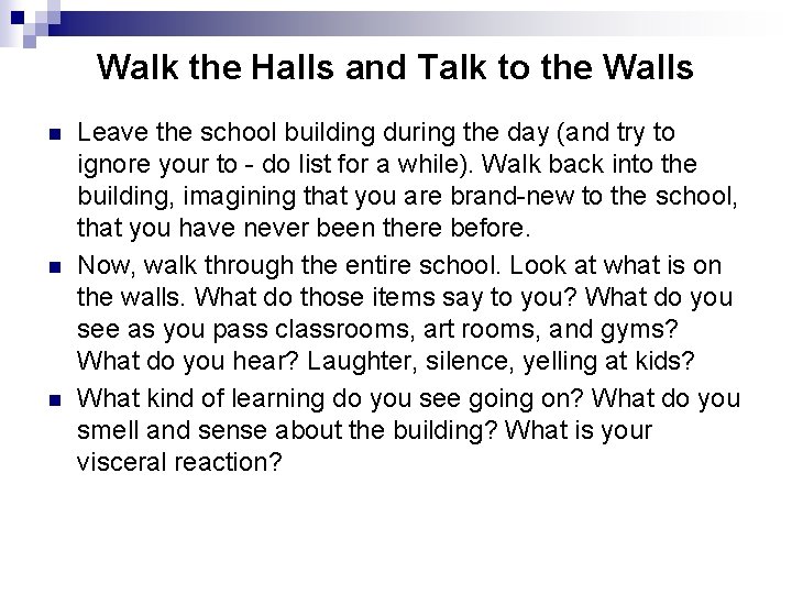 Walk the Halls and Talk to the Walls n n n Leave the school