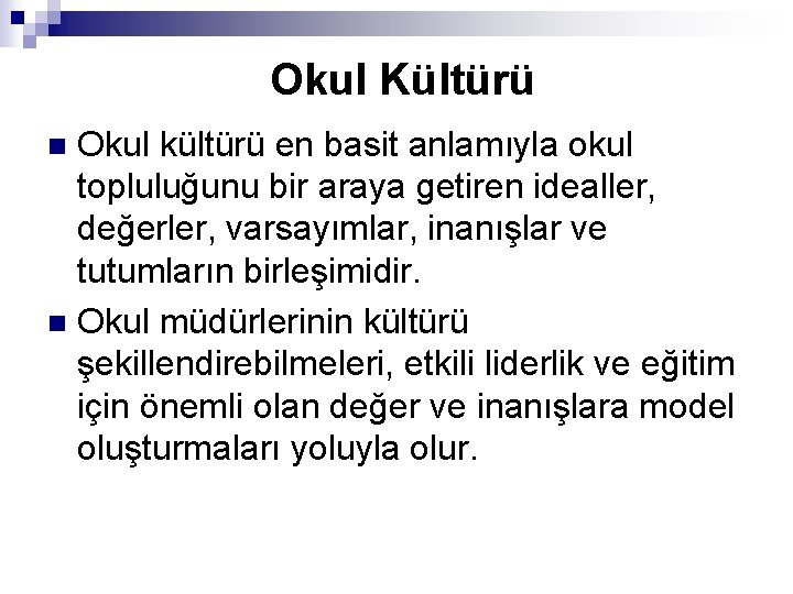 Okul Kültürü Okul kültürü en basit anlamıyla okul topluluğunu bir araya getiren idealler, değerler,