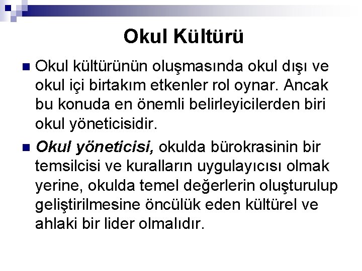 Okul Kültürü Okul kültürünün oluşmasında okul dışı ve okul içi birtakım etkenler rol oynar.