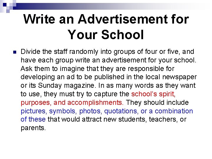 Write an Advertisement for Your School n Divide the staff randomly into groups of