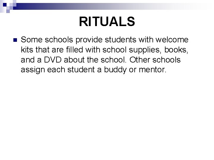 RITUALS n Some schools provide students with welcome kits that are filled with school