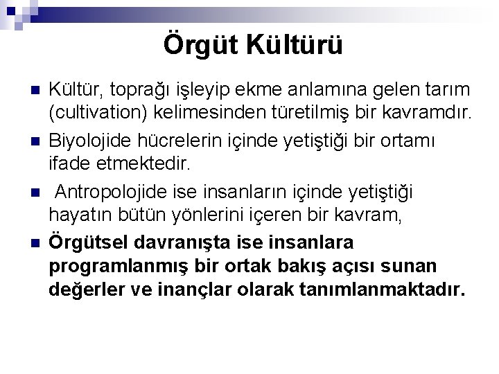 Örgüt Kültürü n n Kültür, toprağı işleyip ekme anlamına gelen tarım (cultivation) kelimesinden türetilmiş