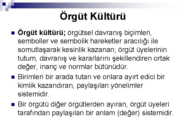Örgüt Kültürü n n n Örgüt kültürü; örgütsel davranış biçimleri, semboller ve sembolik hareketler