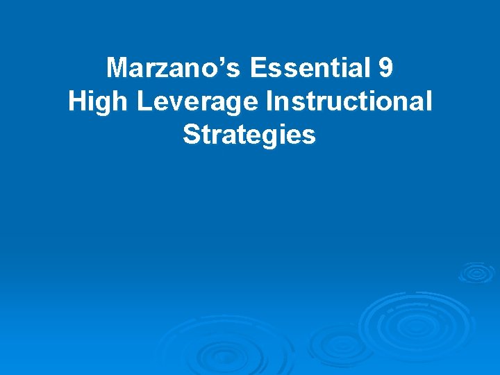 Marzano’s Essential 9 High Leverage Instructional Strategies 