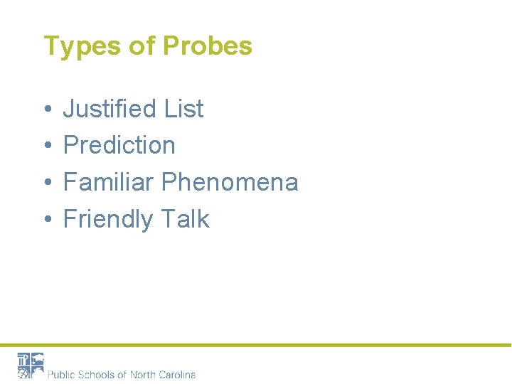 Types of Probes • • Justified List Prediction Familiar Phenomena Friendly Talk 