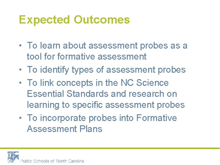 Expected Outcomes • To learn about assessment probes as a tool formative assessment •