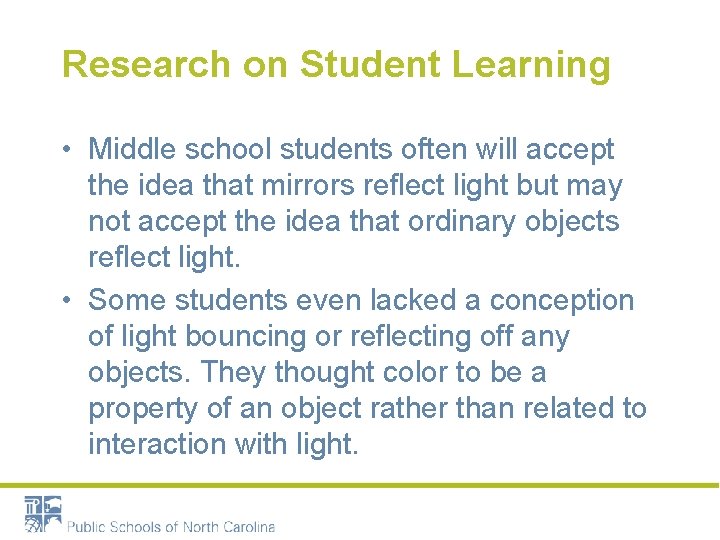 Research on Student Learning • Middle school students often will accept the idea that