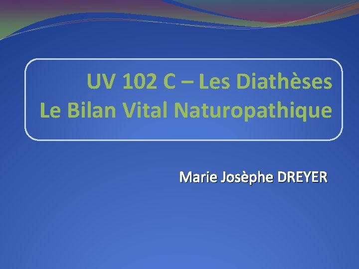 UV 102 C – Les Diathèses Le Bilan Vital Naturopathique Marie Josèphe DREYER 