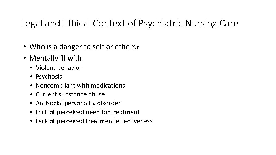 Legal and Ethical Context of Psychiatric Nursing Care • Who is a danger to