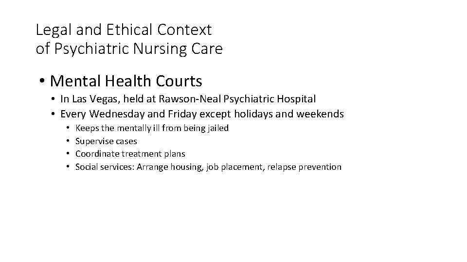 Legal and Ethical Context of Psychiatric Nursing Care • Mental Health Courts • In