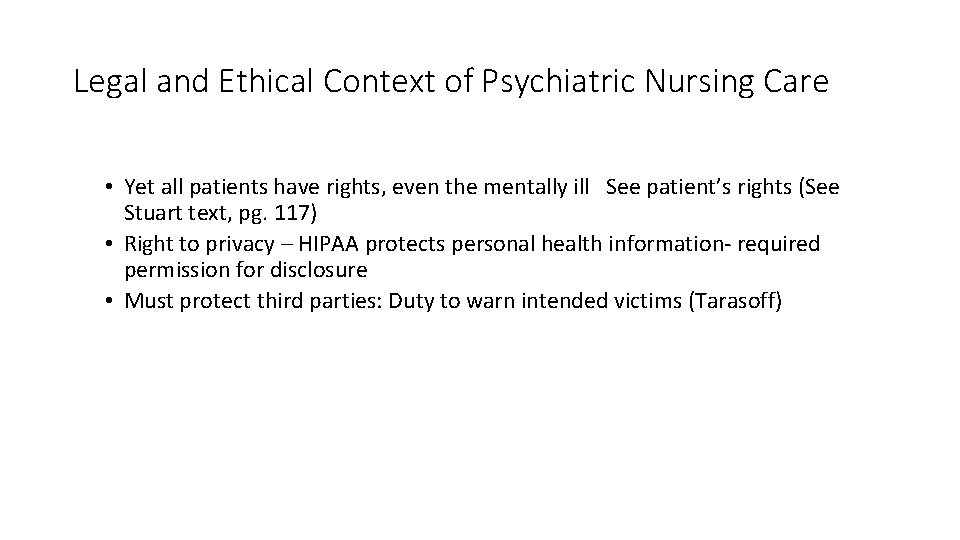 Legal and Ethical Context of Psychiatric Nursing Care • Yet all patients have rights,