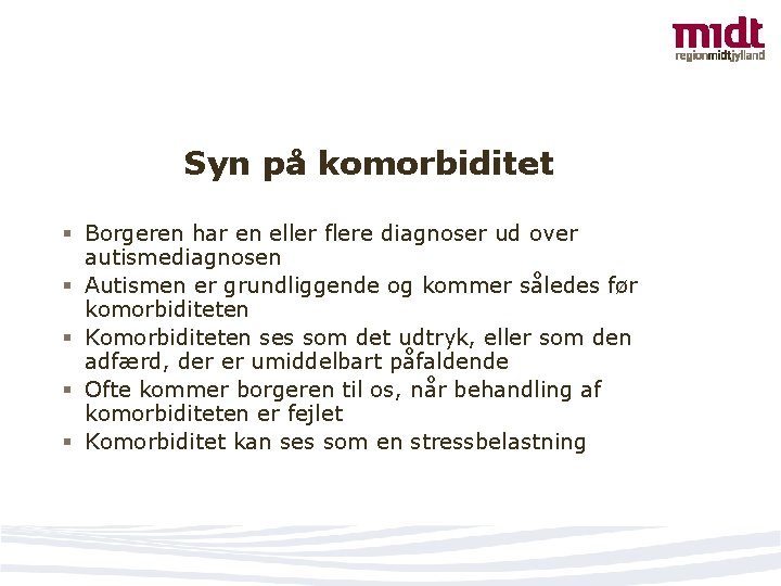 Syn på komorbiditet § Borgeren har en eller flere diagnoser ud over autismediagnosen §