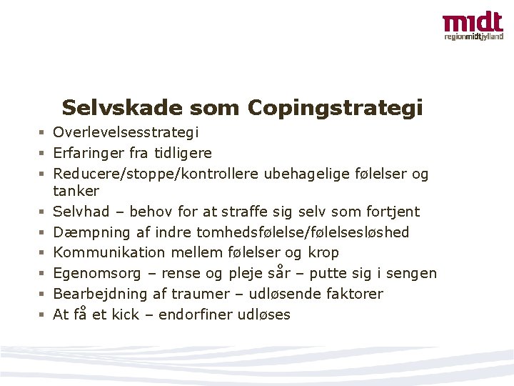 Selvskade som Copingstrategi § Overlevelsesstrategi § Erfaringer fra tidligere § Reducere/stoppe/kontrollere ubehagelige følelser og