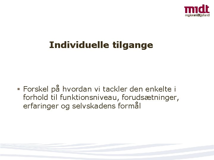 Individuelle tilgange § Forskel på hvordan vi tackler den enkelte i forhold til funktionsniveau,