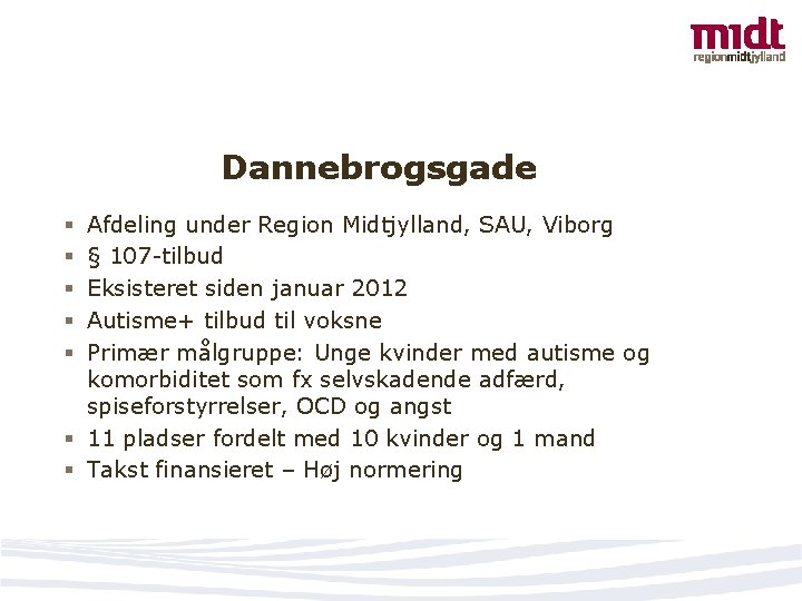 Dannebrogsgade Afdeling under Region Midtjylland, SAU, Viborg § 107 -tilbud Eksisteret siden januar 2012