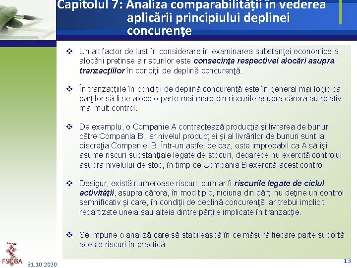 Capitolul 7: Analiza comparabilității în vederea aplicării principiului deplinei concurențe v Un alt factor