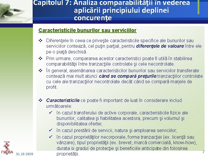 Capitolul 7: Analiza comparabilității în vederea aplicării principiului deplinei concurențe Caracteristicile bunurilor sau serviciilor