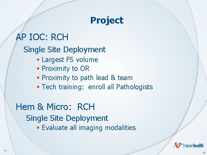 Project AP IOC: RCH Single Site Deployment § Largest FS volume § Proximity to