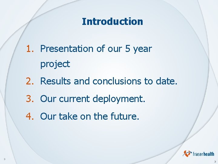 Introduction 1. Presentation of our 5 year project 2. Results and conclusions to date.