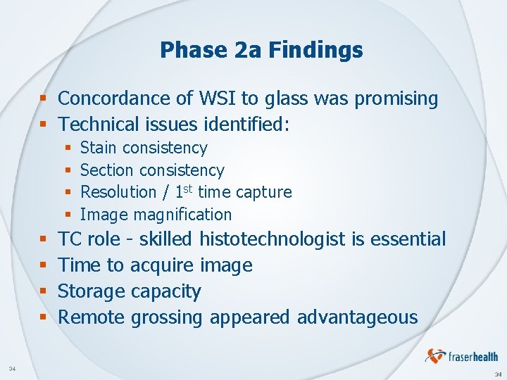 Phase 2 a Findings § Concordance of WSI to glass was promising § Technical