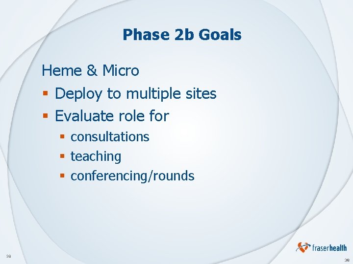 Phase 2 b Goals Heme & Micro § Deploy to multiple sites § Evaluate