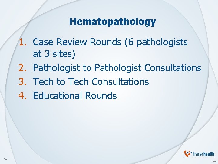 Hematopathology 1. Case Review Rounds (6 pathologists at 3 sites) 2. Pathologist to Pathologist