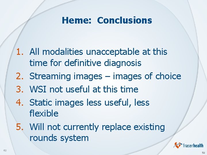 Heme: Conclusions 1. All modalities unacceptable at this time for definitive diagnosis 2. Streaming