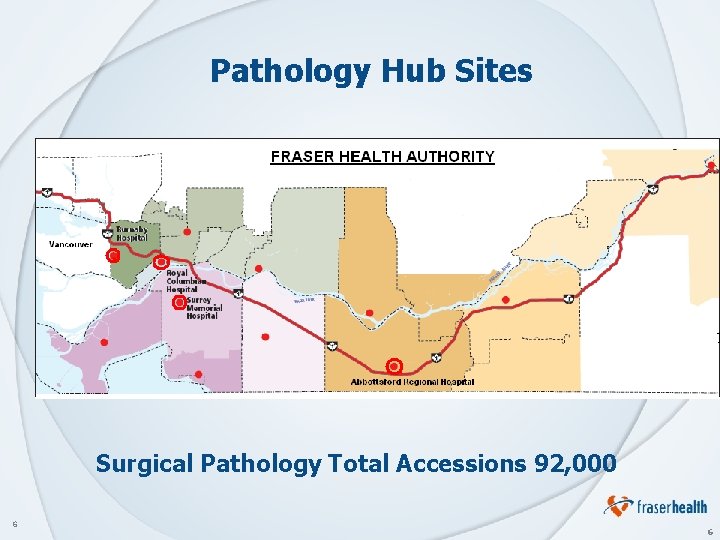 Pathology Hub Sites 1 Surgical Pathology Total Accessions 92, 000 6 6 