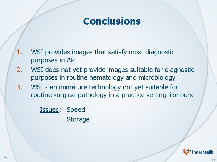 Conclusions 1. 2. 3. WSI provides images that satisfy most diagnostic purposes in AP