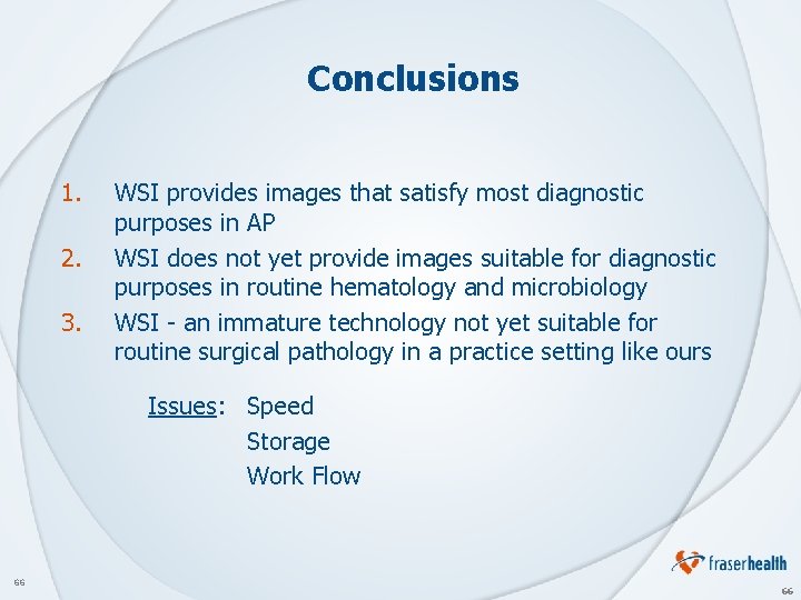 Conclusions 1. 2. 3. WSI provides images that satisfy most diagnostic purposes in AP