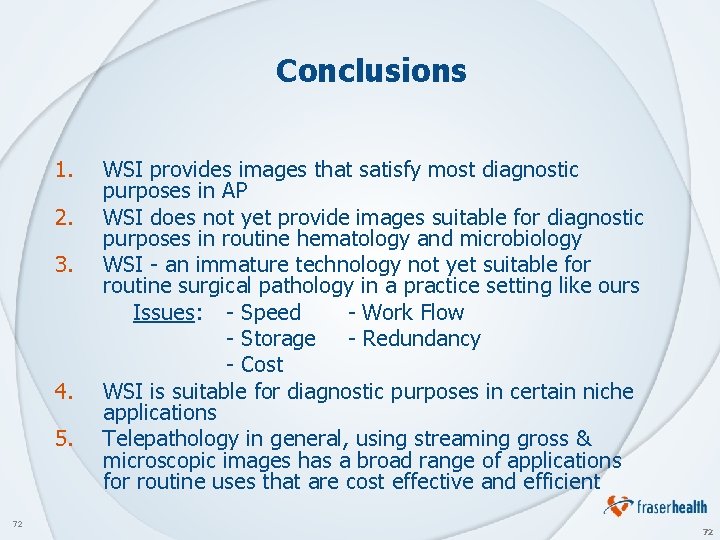 Conclusions 1. 2. 3. 4. 5. 72 WSI provides images that satisfy most diagnostic