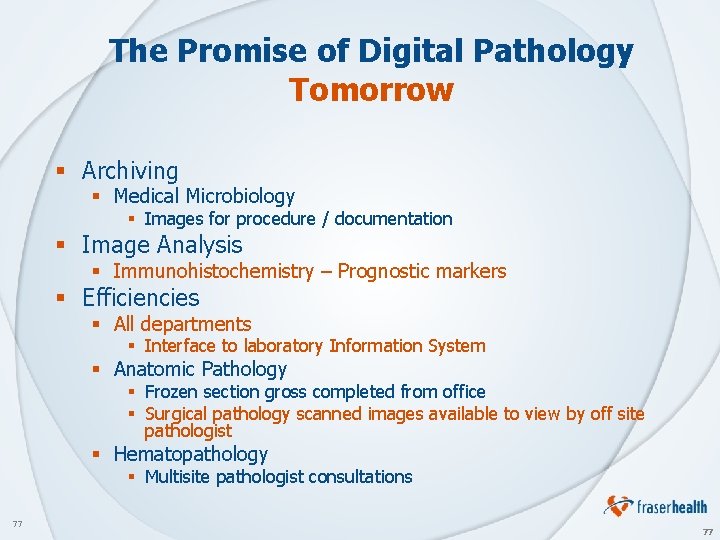 The Promise of Digital Pathology Tomorrow § Archiving § Medical Microbiology § Images for