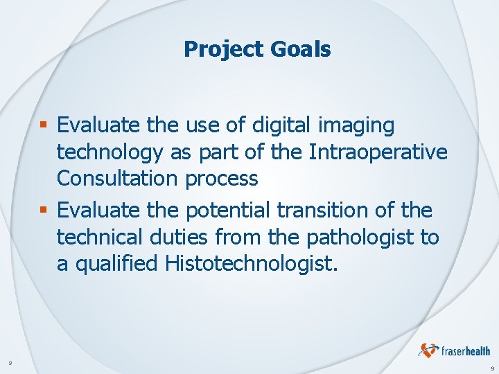 Project Goals § Evaluate the use of digital imaging technology as part of the