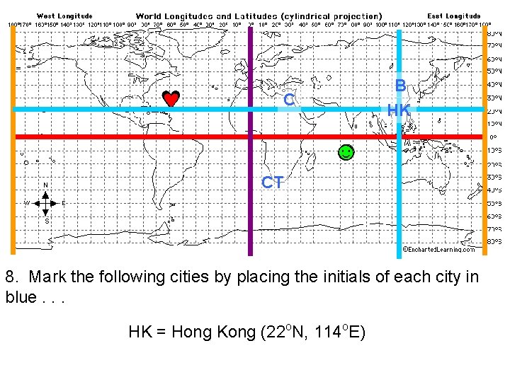 ♥ ♥ B HK C ☺ CT 8. Mark the following cities by placing