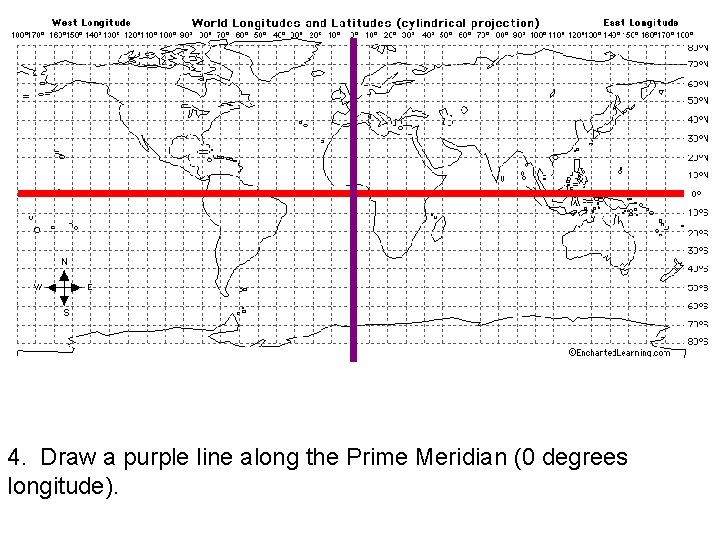 4. Draw a purple line along the Prime Meridian (0 degrees longitude). 