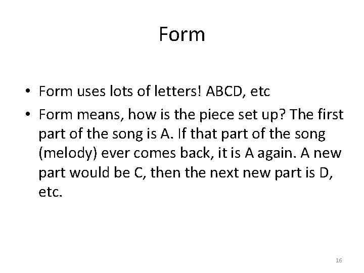 Form • Form uses lots of letters! ABCD, etc • Form means, how is