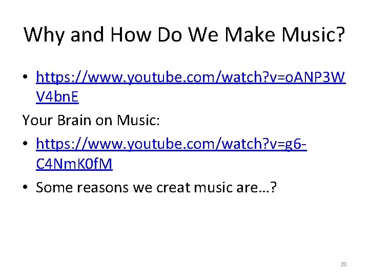 Why and How Do We Make Music? • https: //www. youtube. com/watch? v=o. ANP