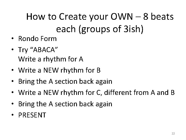 How to Create your OWN – 8 beats each (groups of 3 ish) •
